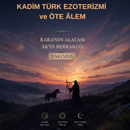 KADİM TÜRK EZOTERİZMİ VE ÖTEALEM