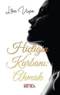 Hiçliğin Kurbanı: Ahmak